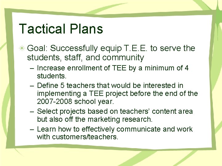 Tactical Plans Goal: Successfully equip T. E. E. to serve the students, staff, and