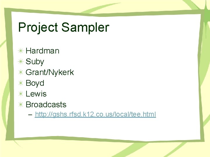 Project Sampler Hardman Suby Grant/Nykerk Boyd Lewis Broadcasts – http: //gshs. rfsd. k 12.