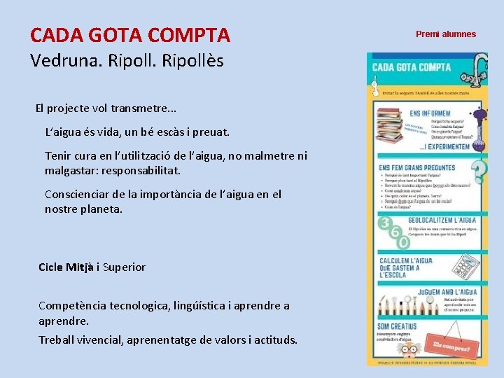 CADA GOTA COMPTA Vedruna. Ripollès El projecte vol transmetre. . . L’aigua és vida,