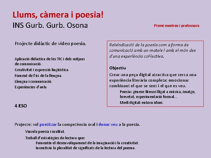 Llums, càmera i poesia! INS Gurb. Osona Projecte didàctic de vídeo poesia. Aplicació didàctica