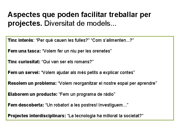 Aspectes que poden facilitar treballar per projectes. Diversitat de models. . . Tinc interès: