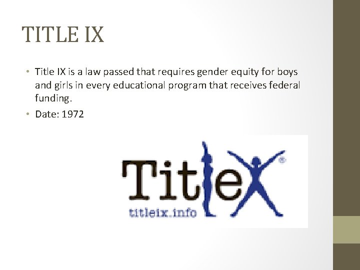 TITLE IX • Title IX is a law passed that requires gender equity for
