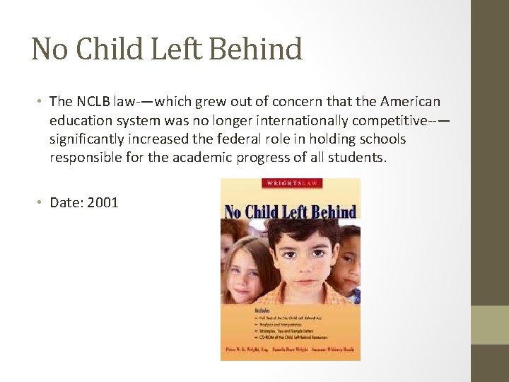 No Child Left Behind • The NCLB law —which grew out of concern that
