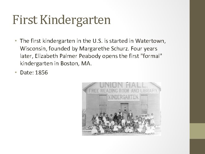 First Kindergarten • The first kindergarten in the U. S. is started in Watertown,