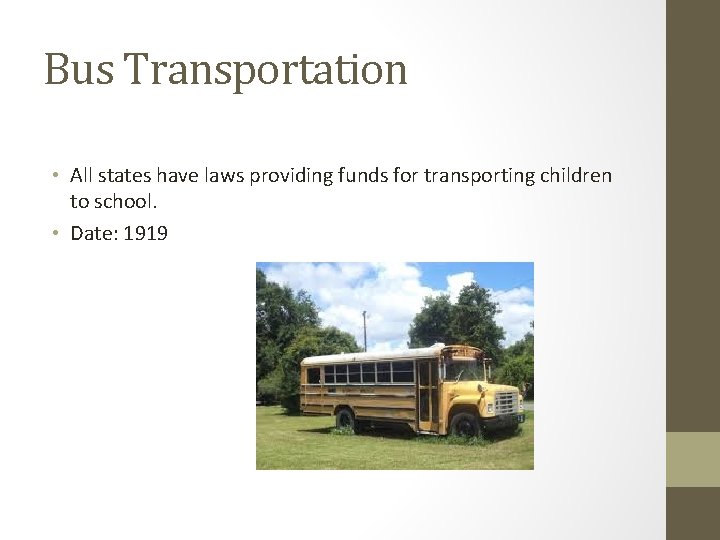 Bus Transportation • All states have laws providing funds for transporting children to school.