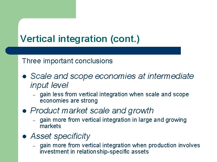 Vertical integration (cont. ) Three important conclusions l Scale and scope economies at intermediate