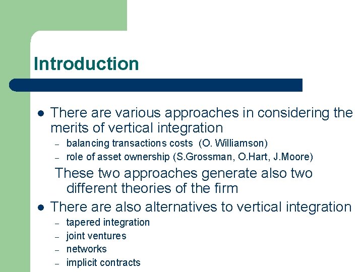 Introduction l There are various approaches in considering the merits of vertical integration –