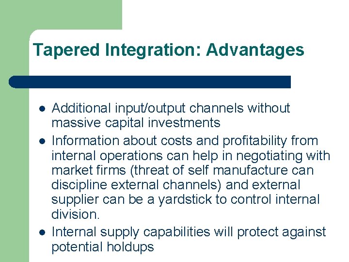 Tapered Integration: Advantages l l l Additional input/output channels without massive capital investments Information