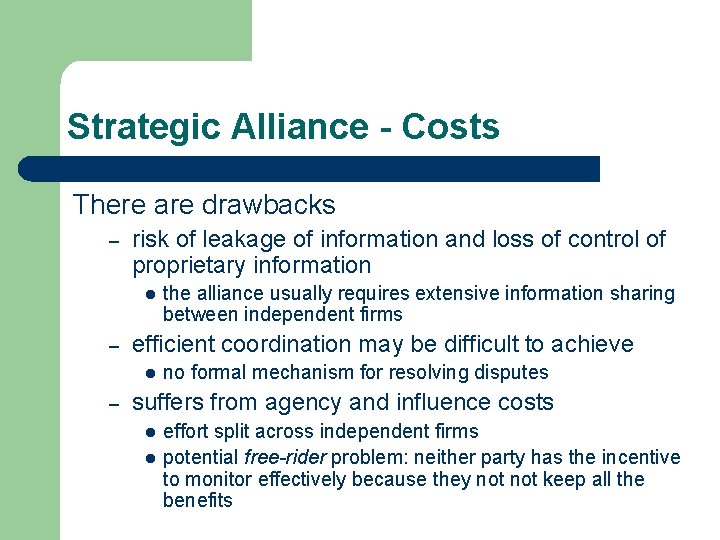 Strategic Alliance - Costs There are drawbacks – risk of leakage of information and