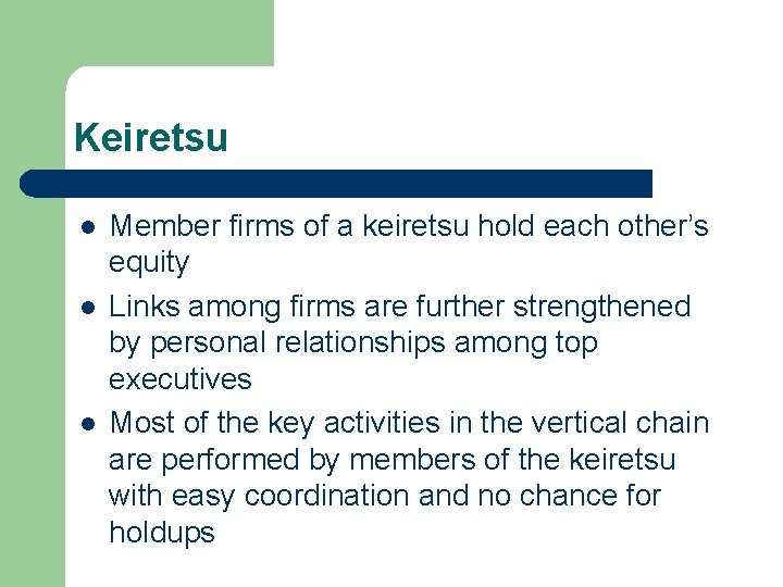 Keiretsu l l l Member firms of a keiretsu hold each other’s equity Links