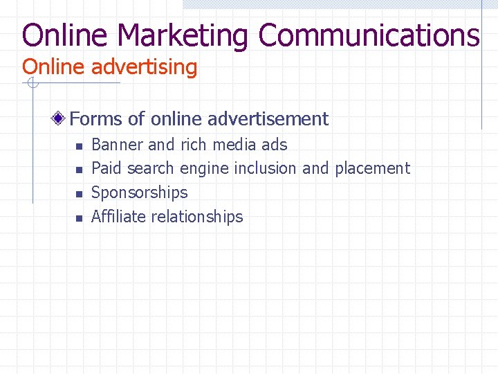 Online Marketing Communications Online advertising Forms of online advertisement n n Banner and rich