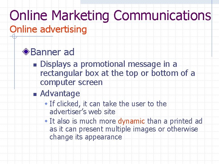 Online Marketing Communications Online advertising Banner ad n n Displays a promotional message in