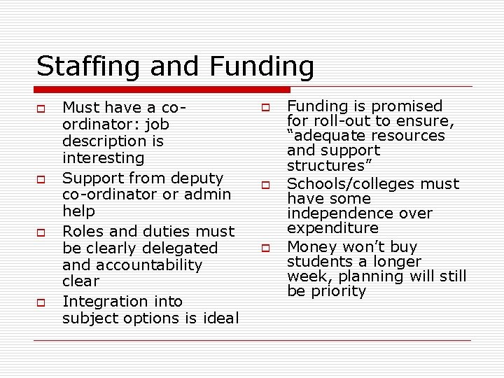 Staffing and Funding o o Must have a coordinator: job description is interesting Support