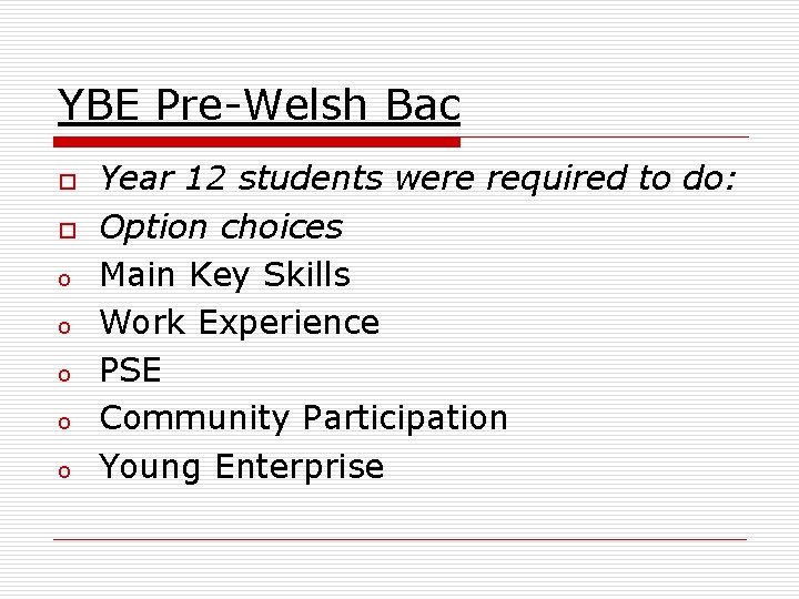 YBE Pre-Welsh Bac o o o o Year 12 students were required to do: