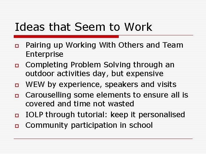 Ideas that Seem to Work o o o Pairing up Working With Others and