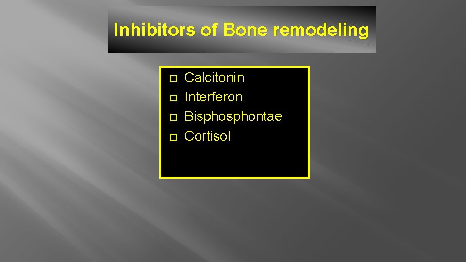 Inhibitors of Bone remodeling Calcitonin Interferon Bisphontae Cortisol 