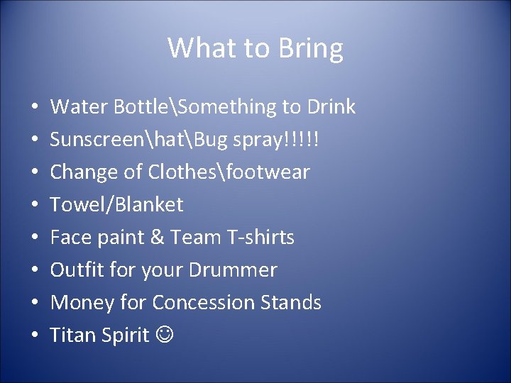 What to Bring • • Water BottleSomething to Drink SunscreenhatBug spray!!!!! Change of Clothesfootwear