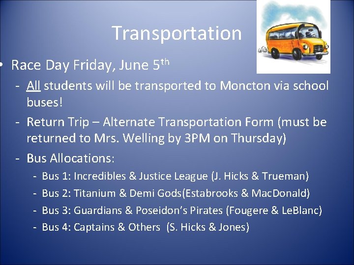 Transportation • Race Day Friday, June 5 th - All students will be transported