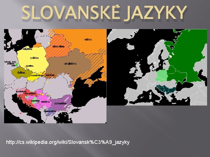 SLOVANSKÉ JAZYKY http: //cs. wikipedia. org/wiki/Slovansk%C 3%A 9_jazyky 