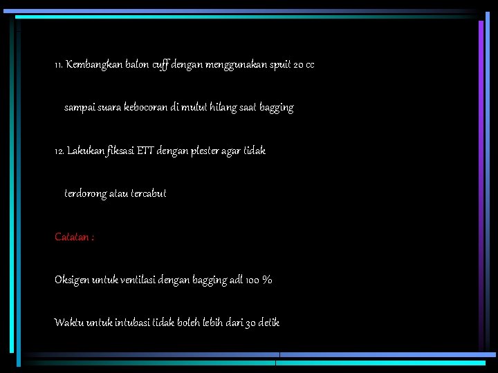 11. Kembangkan balon cuff dengan menggunakan spuit 20 cc sampai suara kebocoran di mulut