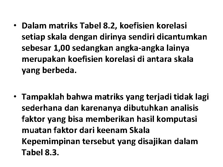  • Dalam matriks Tabel 8. 2, koefisien korelasi setiap skala dengan dirinya sendiri