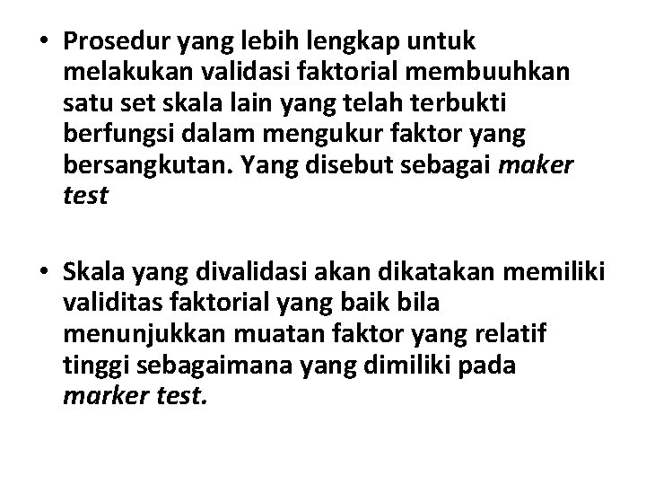  • Prosedur yang lebih lengkap untuk melakukan validasi faktorial membuuhkan satu set skala