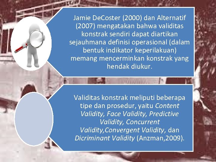 Jamie De. Coster (2000) dan Alternatif (2007) mengatakan bahwa validitas konstrak sendiri dapat diartikan