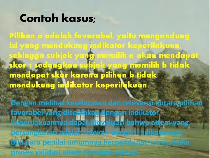 Contoh kasus; Pilihan a adalah favorabel, yaitu mengandung isi yang mendukung indikator keperilakuan, sehingga