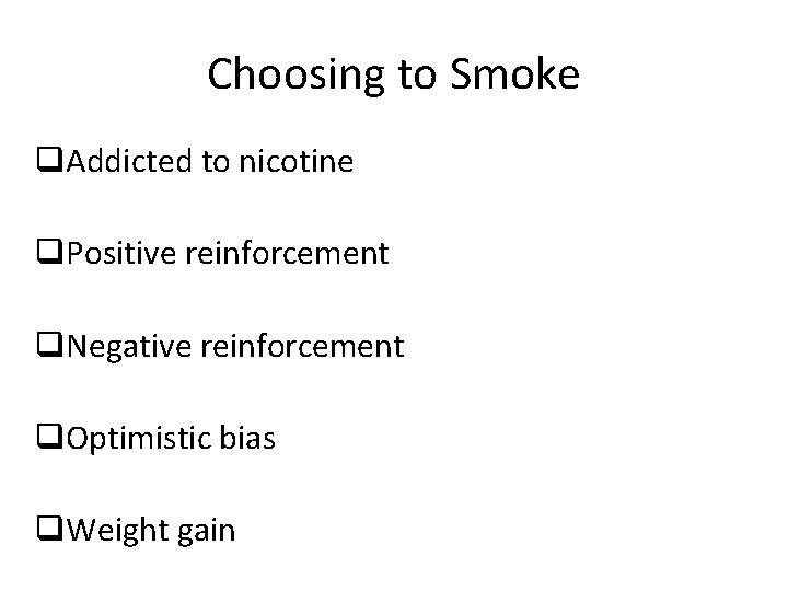 Choosing to Smoke q. Addicted to nicotine q. Positive reinforcement q. Negative reinforcement q.