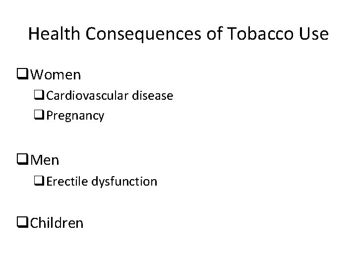 Health Consequences of Tobacco Use q. Women q. Cardiovascular disease q. Pregnancy q. Men
