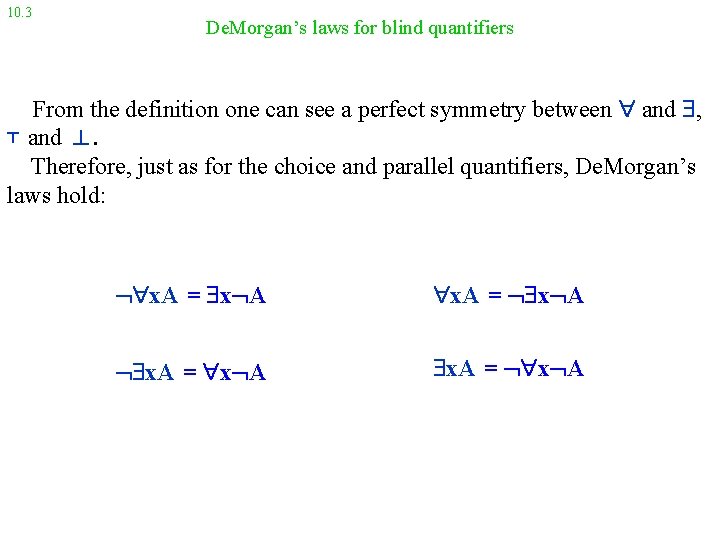 10. 3 De. Morgan’s laws for blind quantifiers From the definition one can see