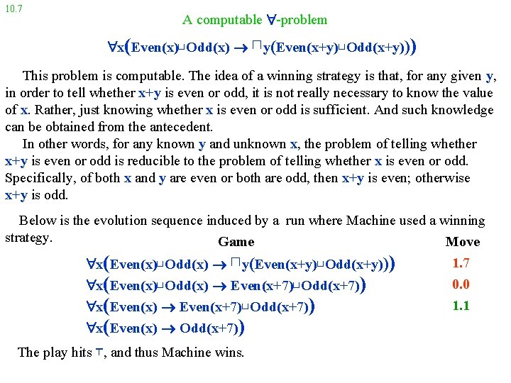 10. 7 A computable -problem x(Even(x)⊔Odd(x) ⊓ y(Even(x+y)⊔Odd(x+y))) This problem is computable. The idea