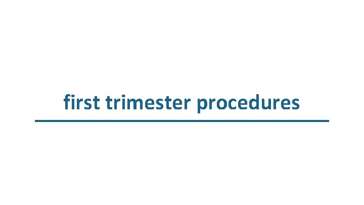 first trimester procedures 