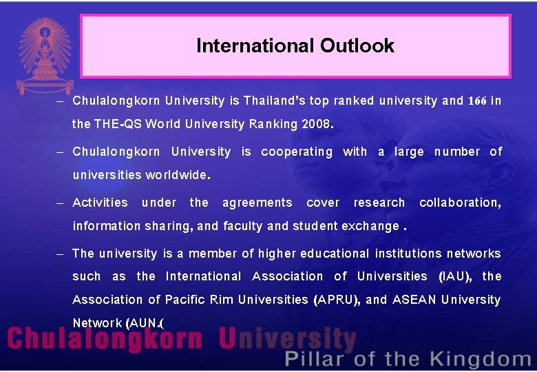 International Outlook – Chulalongkorn University is Thailand’s top ranked university and 166 in the