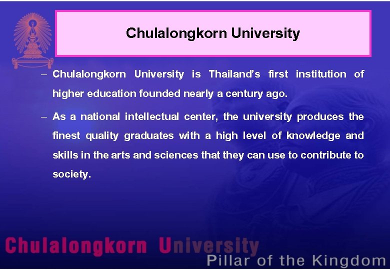 Chulalongkorn University – Chulalongkorn University is Thailand’s first institution of higher education founded nearly