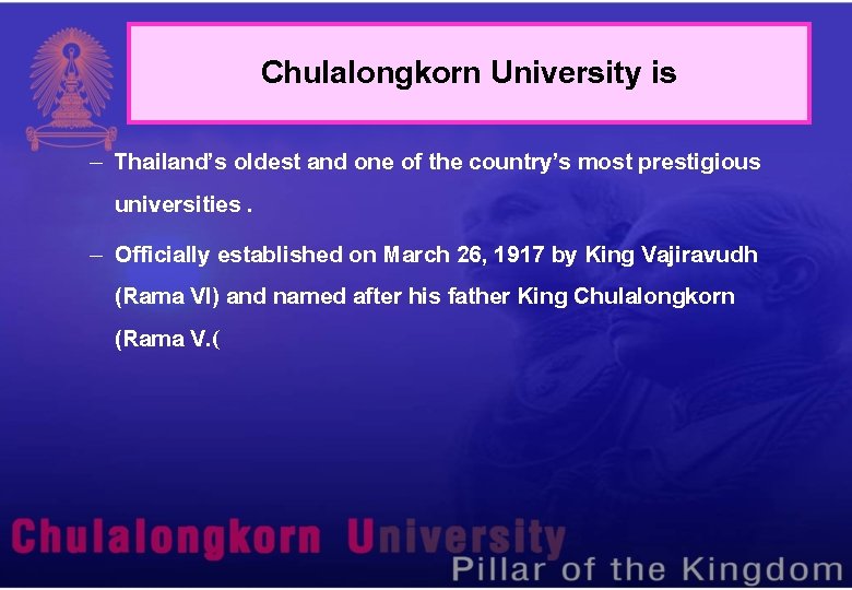 Chulalongkorn University is – Thailand’s oldest and one of the country’s most prestigious universities.