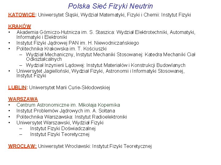 Polska Sieć Fizyki Neutrin KATOWICE: Uniwersytet Śląski, Wydział Matematyki, Fizyki i Chemii: Instytut Fizyki