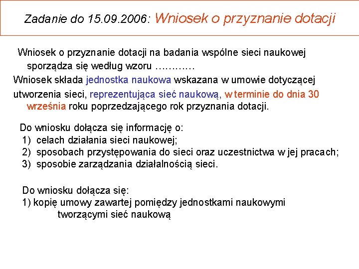Zadanie do 15. 09. 2006: Wniosek o przyznanie dotacji na badania wspólne sieci naukowej