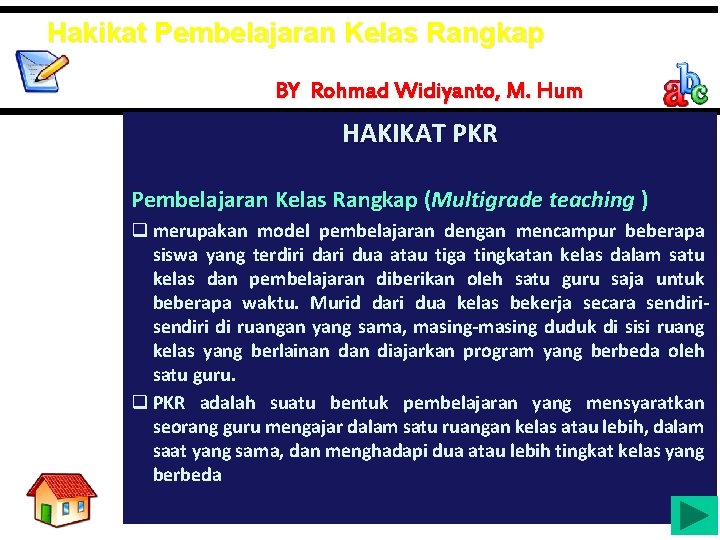 Hakikat Pembelajaran Kelas Rangkap BY Rohmad Widiyanto, M. Hum HAKIKAT PKR Pembelajaran Kelas Rangkap