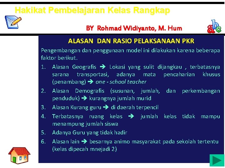 Hakikat Pembelajaran Kelas Rangkap BY Rohmad Widiyanto, M. Hum ALASAN DAN RASIO PELAKSANAAN PKR