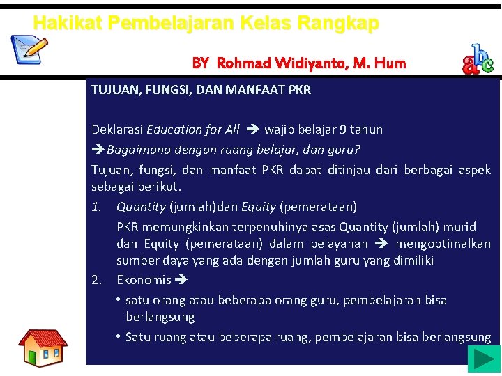 Hakikat Pembelajaran Kelas Rangkap BY Rohmad Widiyanto, M. Hum TUJUAN, FUNGSI, DAN MANFAAT PKR