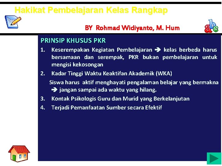 Hakikat Pembelajaran Kelas Rangkap BY Rohmad Widiyanto, M. Hum PRINSIP KHUSUS PKR 1. Keserempakan