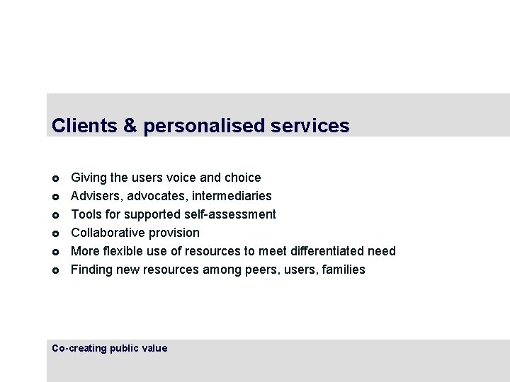 Clients & personalised services £ £ £ Giving the users voice and choice Advisers,