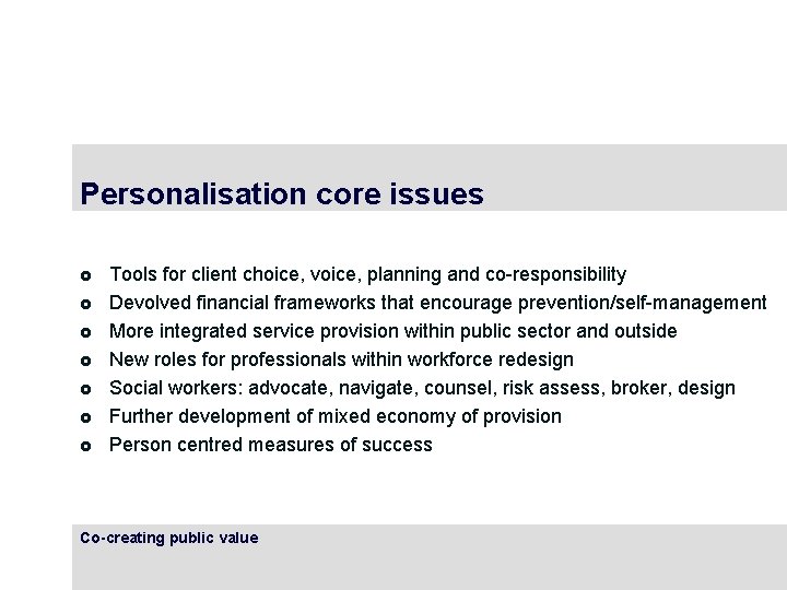 Personalisation core issues £ £ £ £ Tools for client choice, voice, planning and