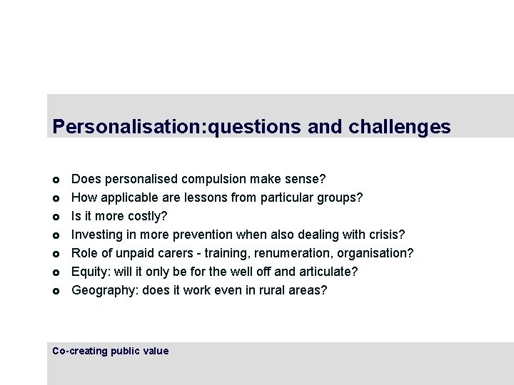 Personalisation: questions and challenges £ £ £ £ Does personalised compulsion make sense? How