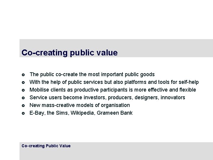 Co-creating public value £ £ £ The public co-create the most important public goods