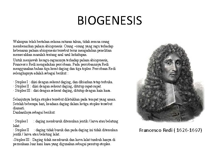 BIOGENESIS Walaupun telah bertahan selama ratusan tahun, tidak semua orang membenarkan paham abiogenesis. Orang