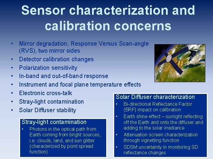 Sensor characterization and calibration concerns • Mirror degradation, Response Versus Scan-angle (RVS), two mirror