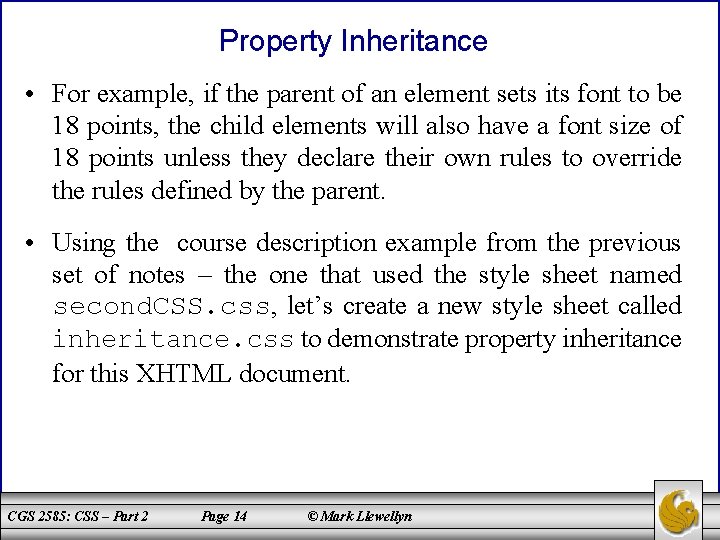 Property Inheritance • For example, if the parent of an element sets its font