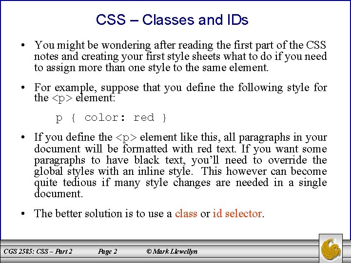 CSS – Classes and IDs • You might be wondering after reading the first